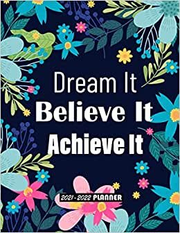 Dream It Believe It Achieve It 2020-2022 Monthly Planner: 24 Months Yearly Planner Monthly Calendar, Agenda Schedule Organizer and Appointment Notebook with Federal Holidays, Floral Cover