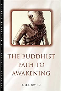 The Buddhist Path to Awakening: A Study of the Bodhi-pakkhiya Dhamma (Oneworld Classics in Religious Studies)