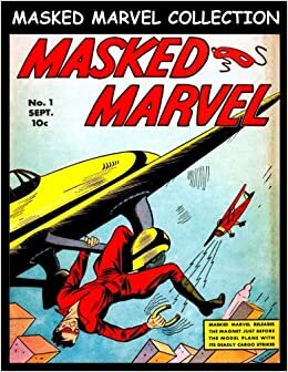 Masked Marvel Collection: Golden Age Comic Collection Featuring Superhero Masked Marvel