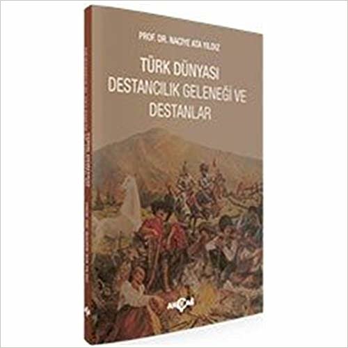 Türk Dünyası Destancılık Geleneği Ve Destanlar