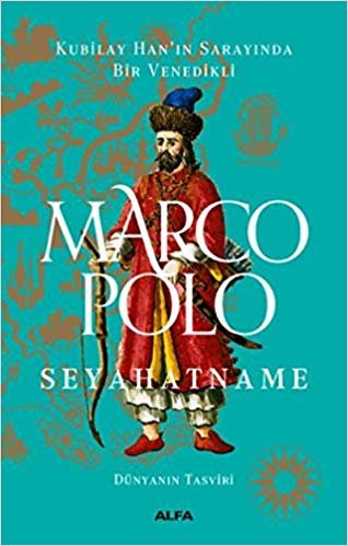 Marco Polo - Seyahatname (Ciltli): Kubilay Han’ın Sarayında Bir Venedikli - Dünyanın Tasviri