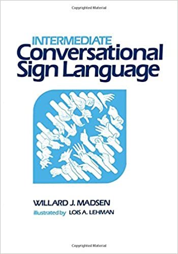 Intermediate Conversational Sign Language: American Sign Language with English Translations