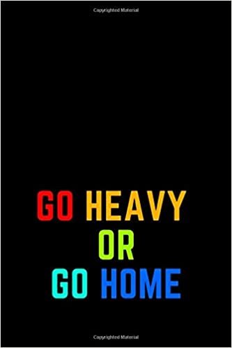 GO HEAVY OR GO HOME :TRAINING LOG: - Series Notebooks - Gym Log notebook- 6 x 9 - gym log - Positive Training quote - Notes your training- ... Log Books For Men and Woman- Minimalist Cover indir