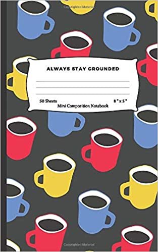 ALWAYS STAY GROUNDED: Mini Composition Notebook