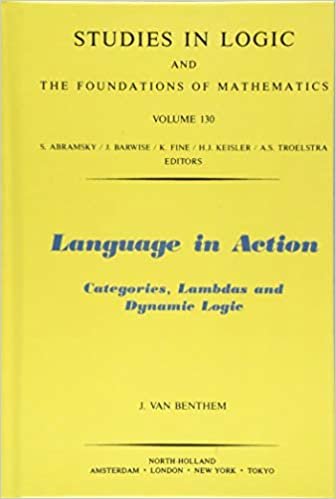 Language in Action: Categories, Lambdas and Dynamic Logic (Volume 130) (Studies in Logic and the Foundations of Mathematics (Volume 130))