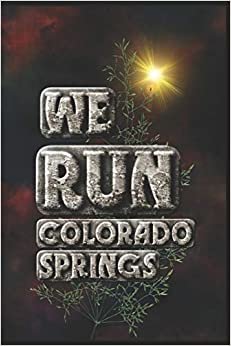 We Run Colorado Springs: Half Marathon Training Diary (Run This City, Band 13) indir