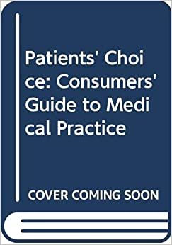 Patients' Choice: Consumers' Guide to Medical Practice indir