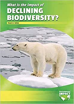 What Is the Impact of Declining Biodiversity? (Environmental Impact)