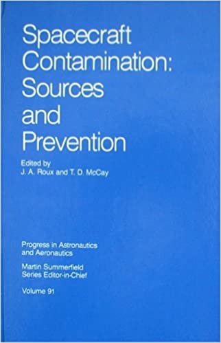 Spacecraft Contamination: Sources and Prevention (Progress in Astronautics & Aeronautics, Band 91)