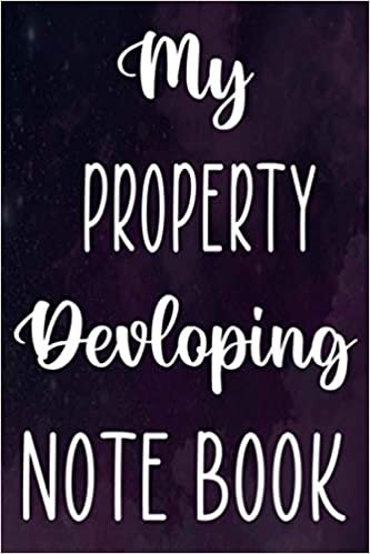 My Property Developing Note Book: Property Development Costing Planner 120 page 6 x 9 Notebook Journal - Great Gift For The Developer In Your Life! indir
