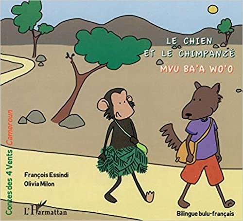Le Chien et le Chimpanzé: Mvu ba'a Wo'o - (bilingue bulu-français) (Contes des quatre vents)