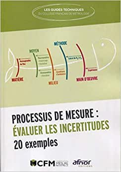 Processus de mesure : évaluer les incertitudes: 20 exemples (Les guides techniques du Collège Français de Métrologie)