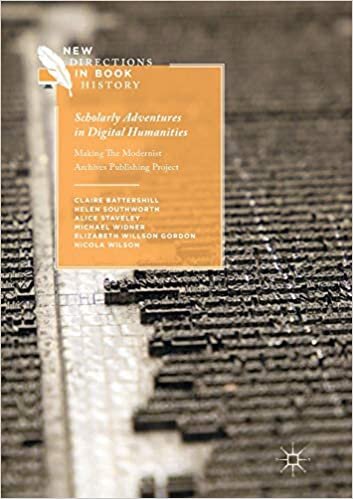 Scholarly Adventures in Digital Humanities: Making The Modernist Archives Publishing Project (New Directions in Book History)