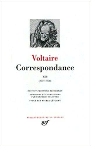 Voltaire : Correspondances, tome XIII : Juillet 1777 - Mai 1778 (Bibliothèque de la Pléiade)