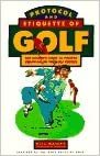 Protocol and Etiquette of Golf: The Golfer's Guide to Proper Behavior on the Golf Course: The Golfer's Guide to Proper Behaviour on the Golf Course