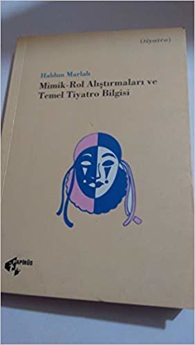 Mimik - Rol Alıştırmaları ve Temel Tiyatro Bilgisi Tiyatro Eğitimi