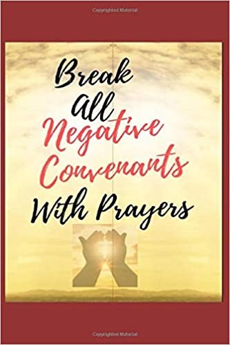 Break All Negative Covenants With Prayers: Daily Prayer Themed Journal - Small Size (6" by 9") - 125 Pages (Lined) - Suitable for Writing your Prayer ... Thoughts, Etc. - For Kids and Adults