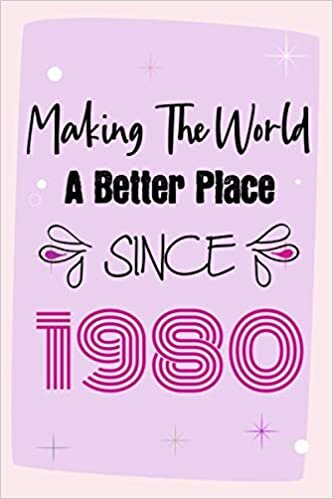 Making The World A Better Place Since 1980: 41st Birthday Gift, Funny Notebook Planner Gift For Family And Friends Born In 1980 , 100 pages, Matte ... x 22.9 cm) (Funny Journal Gifts 41 Year Old)