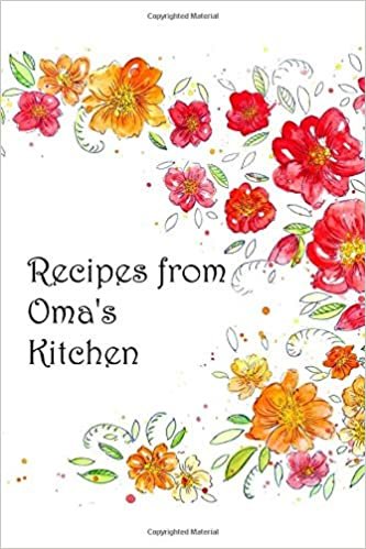 Recipes from Oma's Kitchen: Blank recipe book/journal to write in/fill: space for 100 recipes personalized cookbook family recipe collection Gift for ... seasonal German Christmas Birthday