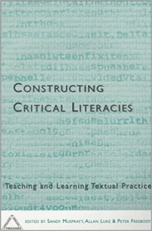 Constructing Critical Literacies: Teaching and Learning Textual Practice (Language & Social Processes)