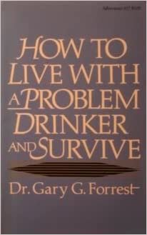 How to Live With a Problem Drinker and Survive