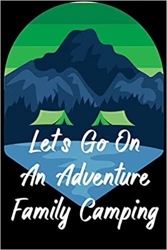 Let's Go On An Adventure Family Camping: Journal Campsite logbook for families who enjoy camping together. This prompt journal creates a keepsake ... , gift for camping lovers, 120 page, 6x9 inches. indir