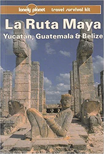 Lonely Planet LA Ruta Maya, Yucatan, Guatemala and Belize: Yucatan, Guatemala and Belize - A Travel Survival Kit (Lonely Planet Travel Guides)