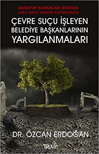 Çevre Suçu İşleyen Belediye Başkalarının Yargılanmaları