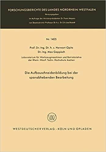 Die Aufbauschneidenbildung bei der spanabhebenden Bearbeitung (Forschungsberichte des Landes Nordrhein-Westfalen / Fachgruppe Textilforschung) (German ... Landes Nordrhein-Westfalen (1405), Band 1405)