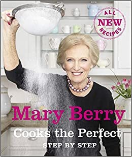 Mary Berry Cooks The Perfect: Step by Step