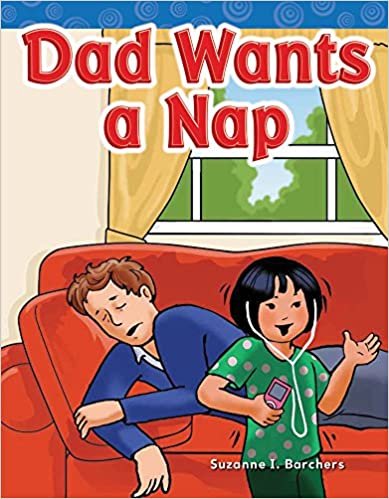 Dad Wants a Nap (Short Vowel Storybooks) (Targeted Phonics: Short A)