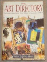 The Art Directory: The Essential Guide To Auction Houses, Galleries, Art Organisations: The Essential Guide to Auction Houses, Galleries, Art Organisations and Media