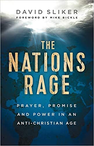 Nations Rage: Prayer, Promise and Power in an Anti-Christian Age
