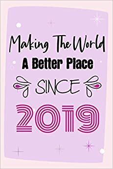 Making The World A Better Place Since 2019: 2nd Birthday Gift, Funny Notebook Planner Gift For Family And Friends Born In 2019 , 100 pages, Matte ... x 22.9 cm) (Funny Journal Gifts 2 Year Old)