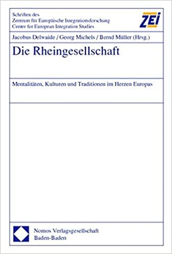 Die Rheingesellschaft: Mentalitäten, Kulturen und Traditionen im Herzen Europas