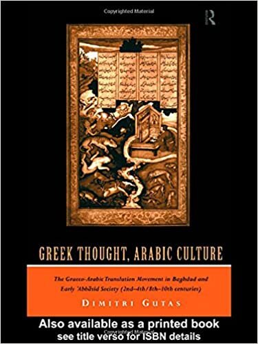 Greek Thought, Arabic Culture: The Graeco-Arabic Translation Movement in Baghdad and Early 'Abbasaid Society (2nd-4th/5th-10th c.): The Graeco-Arabic ... (Arabic Thought and Culture)