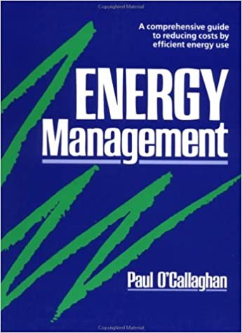 Energy Management: A Comprehensive Guide to Reducing Costs by Efficient Energy Use