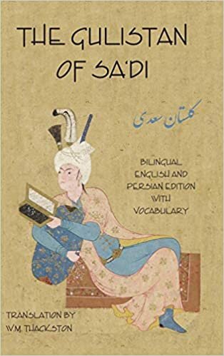 Gulistan (Rose Garden) of Sa'di: Bilingual English and Persian Edition with Vocabulary