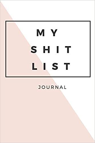 My Shit List: To Do List, Notebook to Write in Your Tasks, Checklist Memo Pad, Agenda for Men and Women, Daily Planning, Time Management, School Home Office Book, Task Manager