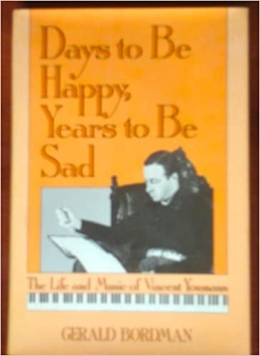 Days to Be Happy, Years to Be Sad: The Life and Music of Vincent Youmans