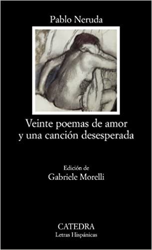 Veinte poemas de amor y una canción desesperada (Letras Hispánicas, Band 621)