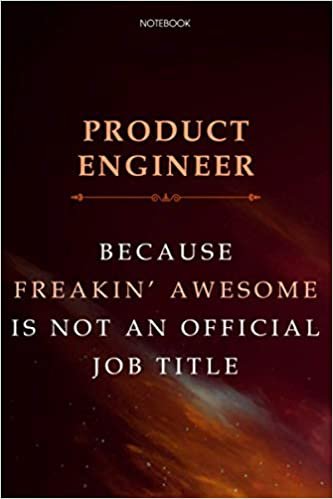 Lined Notebook Journal Product Engineer Because Freakin' Awesome Is Not An Official Job Title: Finance, 6x9 inch, Daily, Agenda, Over 100 Pages, Cute, Financial, Business