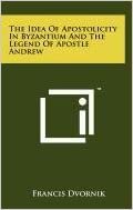 The Idea Of Apostolicity In Byzantium And The Legend Of Apostle Andrew indir