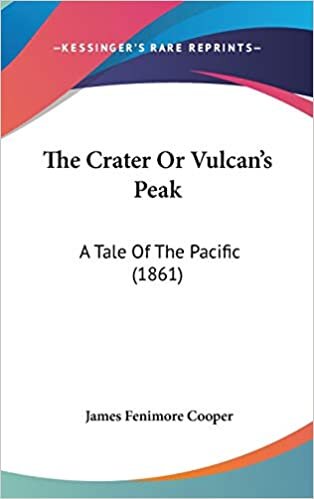 The Crater Or Vulcan's Peak: A Tale Of The Pacific (1861)