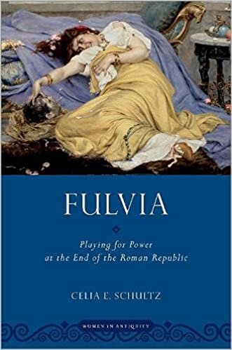 Fulvia: Playing for Power at the End of the Roman Republic (Women in Antiquity)