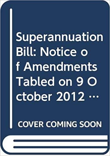 Superannuation Bill: Notice of Amendments Tabled on 9 October 2012 for Consideration Stage (Northern Ireland Assembly Bills)