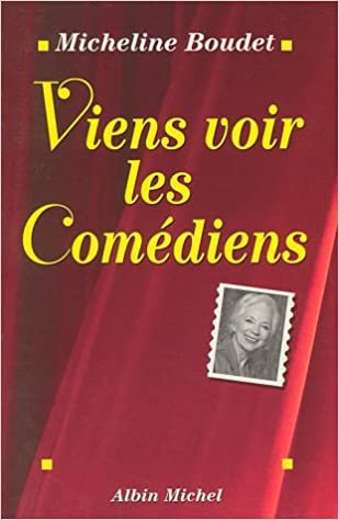 Viens Voir Les Comediens (Memoires - Temoignages - Biographies)