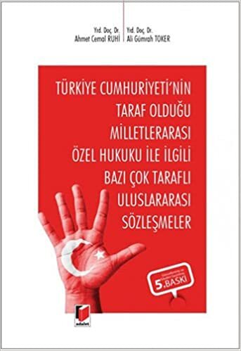 Türkiye Cumhuriyeti'nin Taraf Olduğu Milletlerarası Özel Hukuku ile İlgili Bazı Çok Taraflı Uluslararası Sözleşmeler (Ciltli) indir