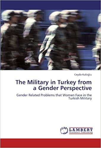 The Military in Turkey from a Gender Perspective: Gender Related Problems that Women Face in the Turkish Military