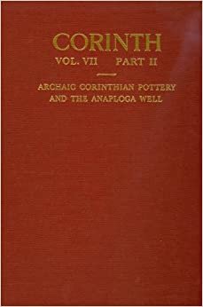 Archaic Corinthian Pottery and the Anaploga Well (Corinth S.)